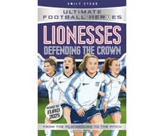 KNYGA Bookshop Stead, Emily; Heroes, Ultimate Football Lionesses: Defending the Crown (Ultimate Football Heroes): Collect them all!