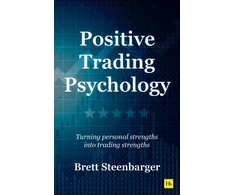 KNYGA Steenbarger, Brett Positive Trading Psychology: Turning personal strengths into trading strengths