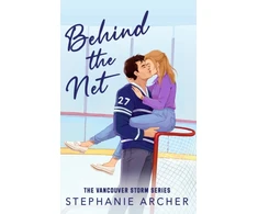 KNYGA Stephanie Archer Behind The Net, A Grumpy Sunshine Hockey Romance (Vancouver Storm Book 1)