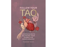 KNYGA Stephanie Nosco Follow Your Tao, A Simple Guide to Balancing Your Energy for Inner Harmony