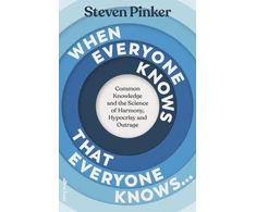 KNYGA Steven Pinker When Everyone Knows That Everyone Knows..., Common Knowledge and the Science of Harmony, Hypocrisy and Outrage