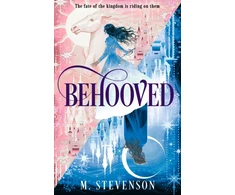 KNYGA Stevenson, M. Behooved: a whimsical novel to fill your emptiness after My Lady Jane