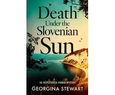 KNYGA Stewart Georgina Death Under the Slovenian Sun: A thrilling, twisty mystery set on the sparkling Adriatic coast