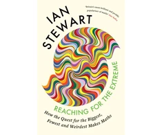 KNYGA Stewart, Professor Ian Reaching for the Extreme: How the Quest for the Biggest, Fewest and Weirdest Makes Maths