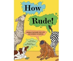 KNYGA Stiefel, Chana How Rude!: Animals That Burp, Toot, Spit, and Screech to Survive