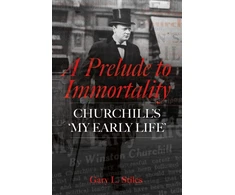 KNYGA Stiles, Gary L. Prelude to Immortality: Winston Churchill’s 'My Early Life'