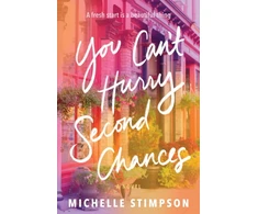 KNYGA Stimpson, Michelle You Can't Hurry Second Chances: A Novel