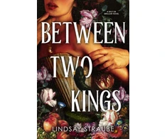 KNYGA Straube Lindsay Between Two Kings: Split or Swallow 2: the even steamier sequel to the bestselling novel that is taking the world by storm!