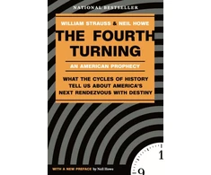 KNYGA Strauss, William; Howe, Neil Fourth Turning: What the Cycles of History Tell Us About America's Next Rendezvous with Destiny