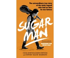 KNYGA Strydom, Craig Bartholomew; Segerman, Stephen 'Sugar' Sugar Man: The Life, Death and Resurrection of Sixto Rodriguez
