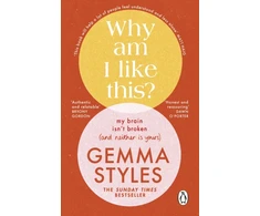 KNYGA Styles Gemma Why Am I Like This?: My Brain Isn’t Broken (and Neither Is Yours)