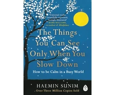 KNYGA Sunim Haemin Things You Can See Only When You Slow Down: How to be Calm in a Busy World