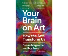 KNYGA Susan Magsamen Your Brain on Art, How the Arts Transform Us