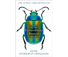 KNYGA Anne Sverdrup Thygeson Sverdrup Thygeson Anne Extraordinary Insects: Weird. Wonderful. Indispensable. the Ones Who Run Our World.