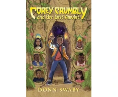 KNYGA Swaby Donn Corey Crumbly and the Lost Amulet: A Heart-stopping Adventure about Bravery, Heritage and the Power of Letting Go