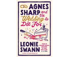 KNYGA Swann, Leonie Agnes Sharp and the Wedding to Die For: The unputdownable cosy crime read for fans of Richard Osman