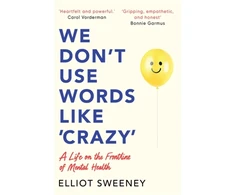 KNYGA Sweeney Elliot We Don't Use Words Like 'Crazy': On the Frontline of Mental Health