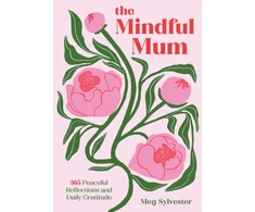 KNYGA Sylvester, Meg Mindful Mum: 365 Peaceful Reflections and Daily Gratitude