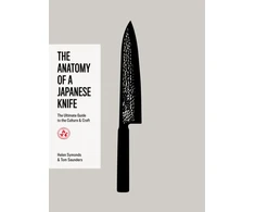 KNYGA Symonds, Helen; Saunders, Tom Anatomy of a Japanese Knife: The Ultimate Guide to the Culture and Craft