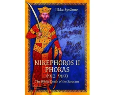KNYGA Syvanne Ilkka Nikephoros II Phokas, 912–969: The Baltas Death of the Saracens