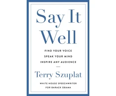 KNYGA Szuplat Terry Say It Well: Find Your Voice, Speak Your Mind, Inspire Any Audience