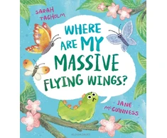 KNYGA Tagholm Sarah Where Are My Massive Flying Wings?: A soaringly funny picture book for little nature lovers!