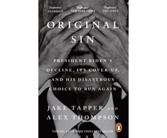 KNYGA Tapper, Jake; Thompson, Alex Original Sin: President Biden's decline, its cover-up, and his disastrous choice to run again