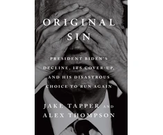 KNYGA Tapper, Jake; Thompson, Alex Original Sin: President Biden's decline, its cover-up, and his disastrous choice to run again