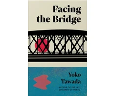 KNYGA Tawada, Yoko Facing the Bridge