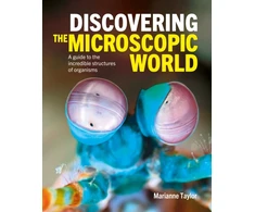 KNYGA Taylor, Marianne Discovering the Microscopic World: A Guide to the Incredible Structures of Organisms