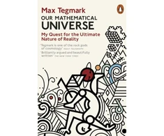 KNYGA Tegmark Max Our Mathematical Universe: My Quest for the Ultimate Nature of Reality
