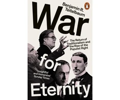 KNYGA Teitelbaum, Benjamin R. War for Eternity: The Return of Traditionalism and the Rise of the Populist Right