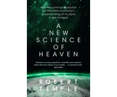 KNYGA Temple Robert New Science of Heaven: How the new science of plasma physics is shedding light on spiritual experience
