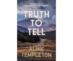 KNYGA Templeton, Aline (Author) Truth to Tell: The enthralling Scottish crime thriller
