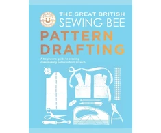 KNYGA The Great British Sewing Bee; Akselson, Caroline Great British Sewing Bee: Pattern Drafting: A Beginner’s Guide to Creating Dressmaking Patterns From Scratch