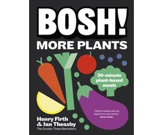 KNYGA Theasby, Ian; Firth, Henry BOSH! More Plants: 30-minute Plant-based Meals