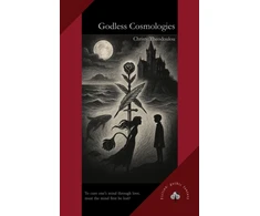 KNYGA Theodoulou, Christy Godless Cosmologies: A Gothic Fantasy of Madness, Wonder, and the Worlds Between
