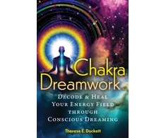 KNYGA Therese E Duckett Chakra Dreamwork, Decode and Your Energy Field through Conscious Dreaming