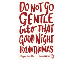 KNYGA Thomas, Dylan Do Not Go Gentle Into That Good Night