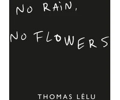 KNYGA Thomas Lelu No Rain, No Flowers