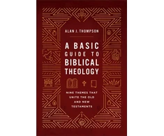 KNYGA Thompson, Alan J. Basic Guide to Biblical Theology: Nine Themes That Unite the Old and New Testaments
