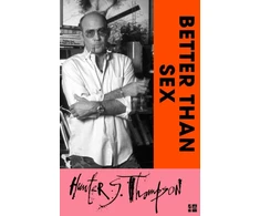 KNYGA Thompson Hunter S Better Than Sex