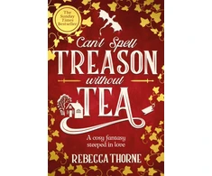 KNYGA Thorne Rebecca Can't Spell Treason Without Tea