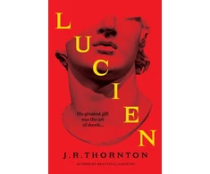 KNYGA Thornton J R Lucien: The Secret History meets Saltburn in this captivating dark academia thriller