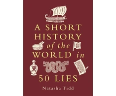 KNYGA Tidd Natasha Short History of the World in 50 Lies