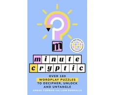 KNYGA Tiernan, Angas; Runnalls, Liam Minute Cryptic: Over 160 Wordplay Puzzles to Decipher, Unlock and Untangle