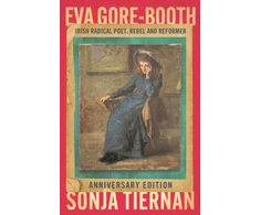 KNYGA Tiernan, Sonja Eva Gore-Booth: Irish radical poet, rebel and reformer: Anniversary edition