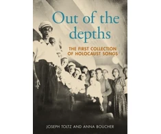 KNYGA Toltz, Joseph; Boucher, Anna Out of the depths: The first collection of Holocaust songs
