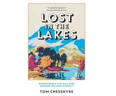 KNYGA Tom Chesshyre Lost in the Lakes, Notes from a 379-Mile Hike Around the Lake District