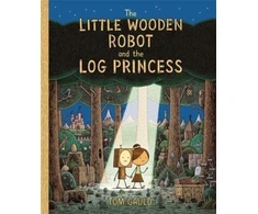 KNYGA Tom Gauld Little Wooden Robot and the Log Princess, Winner of Foyles Children’s Book of the Year
